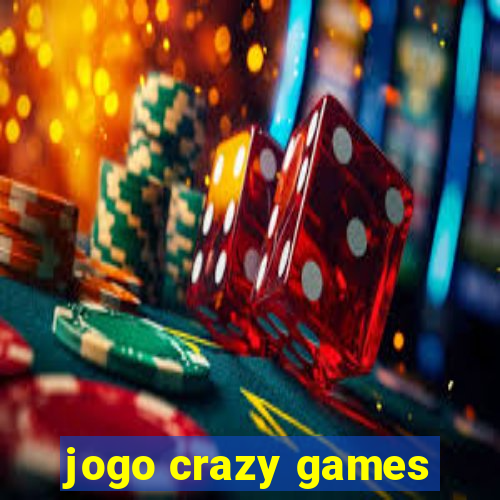 jogo crazy games