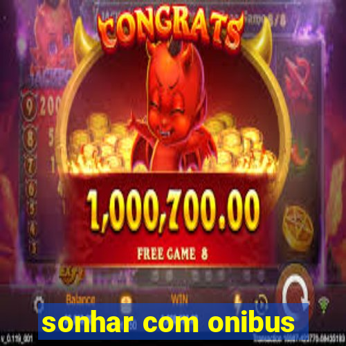 sonhar com onibus