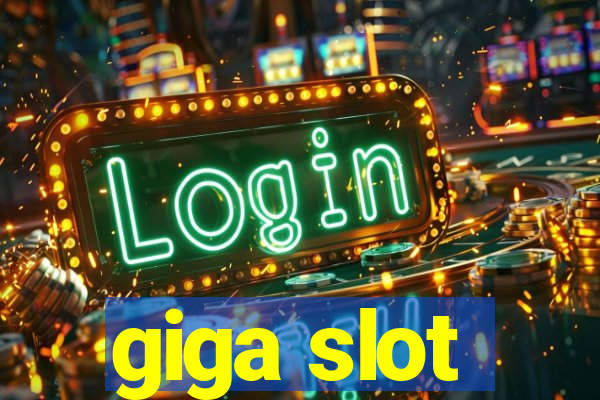 giga slot