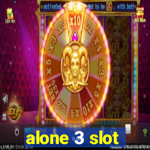 alone 3 slot