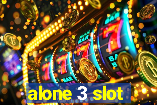 alone 3 slot