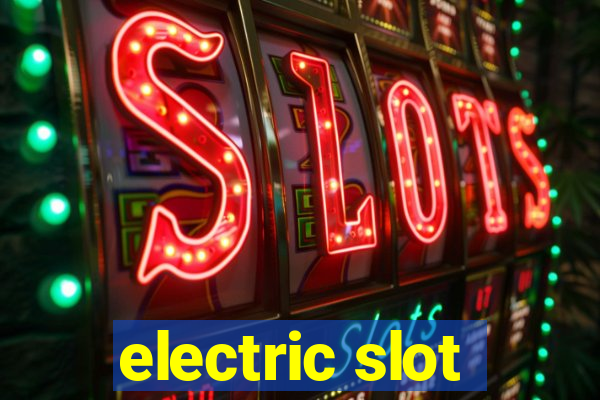 electric slot