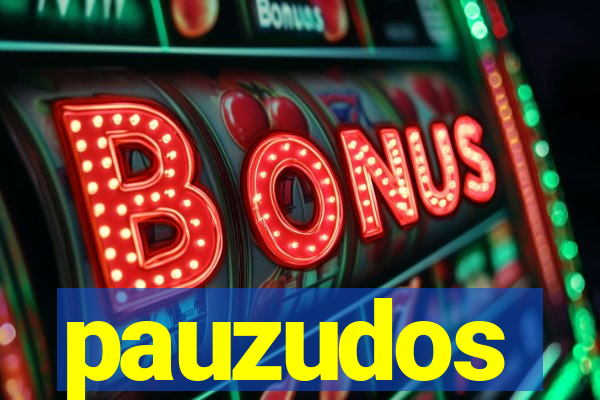 pauzudos