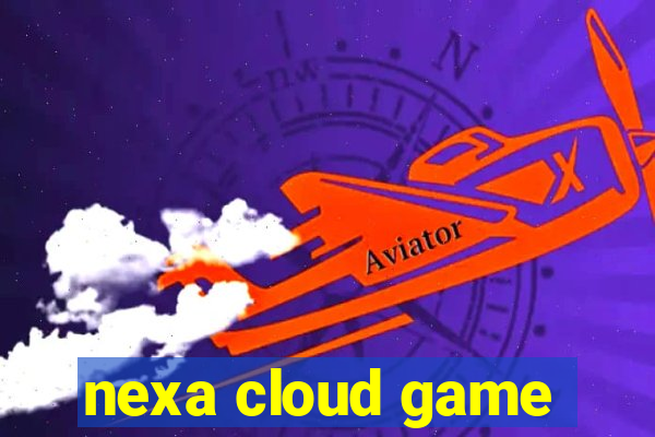 nexa cloud game