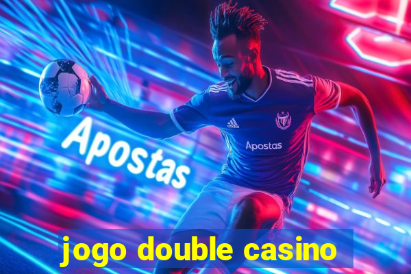 jogo double casino