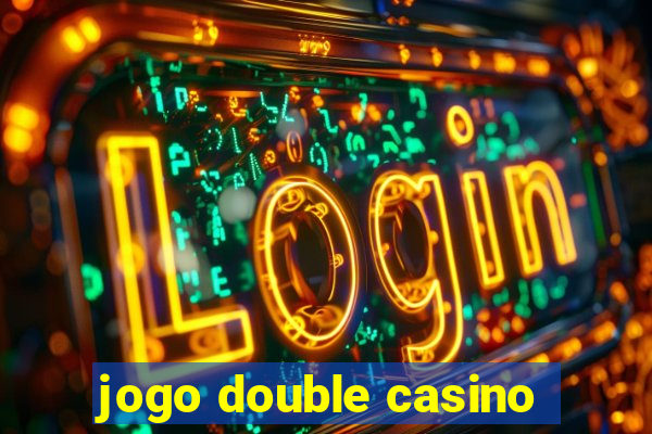 jogo double casino