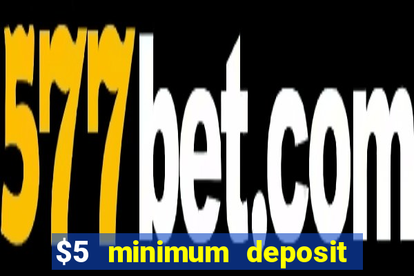 $5 minimum deposit casino australia 2021