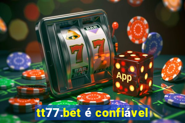 tt77.bet é confiável