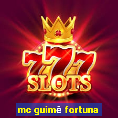 mc guimê fortuna