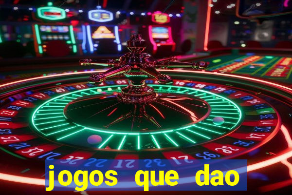 jogos que dao dinheiro sem depositar