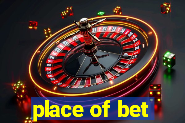 place of bet