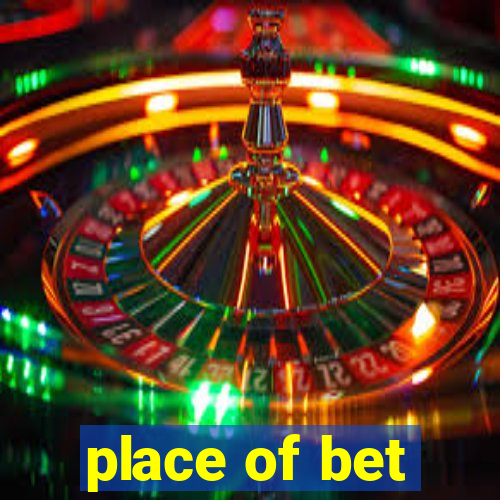 place of bet