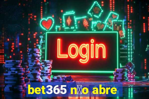 bet365 n茫o abre