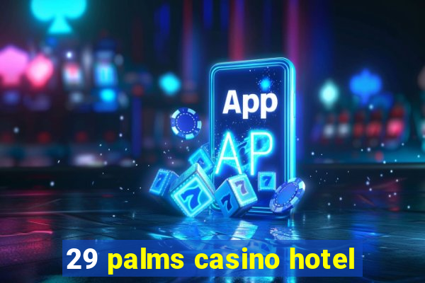 29 palms casino hotel