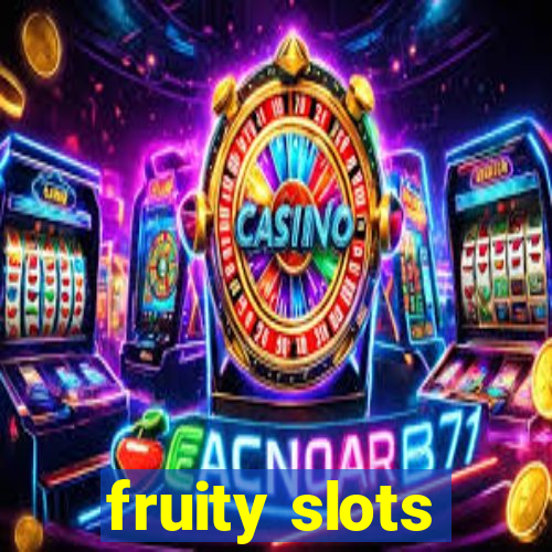 fruity slots