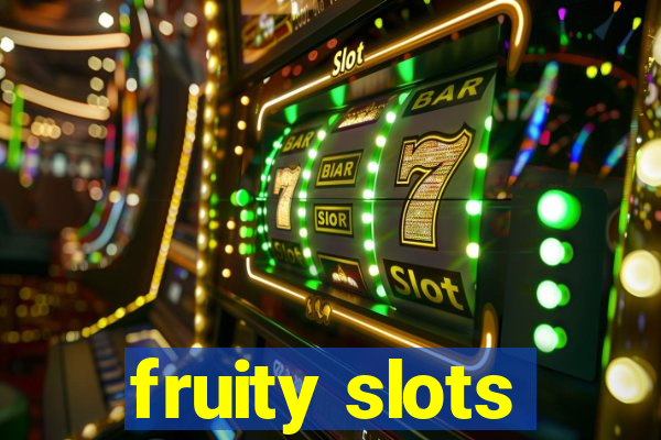 fruity slots