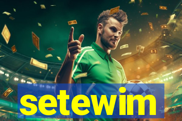 setewim