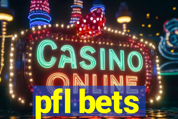 pfl bets