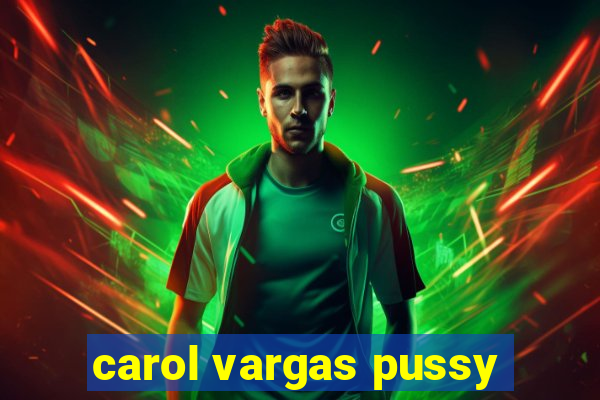 carol vargas pussy