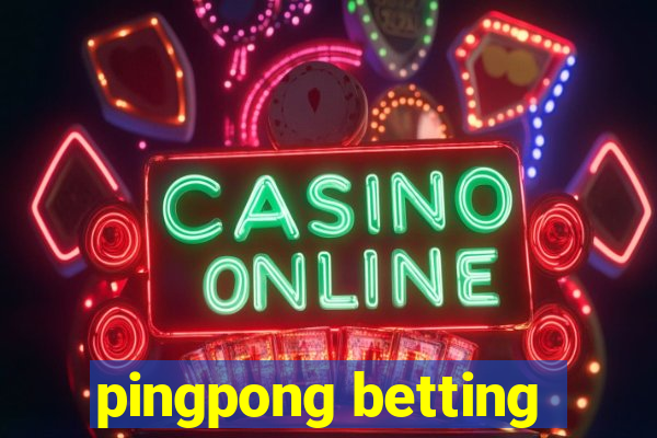 pingpong betting