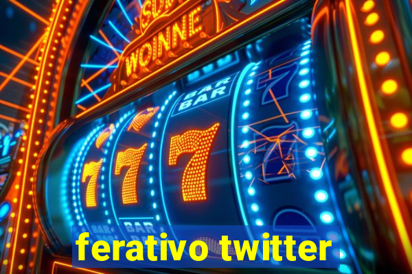 ferativo twitter