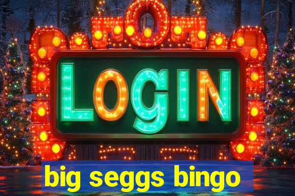 big seggs bingo