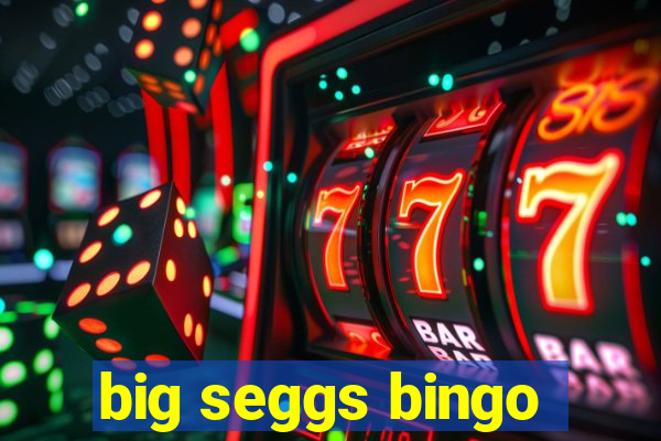 big seggs bingo