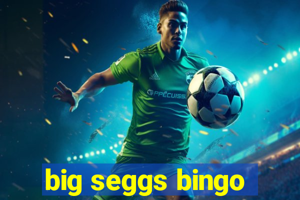 big seggs bingo