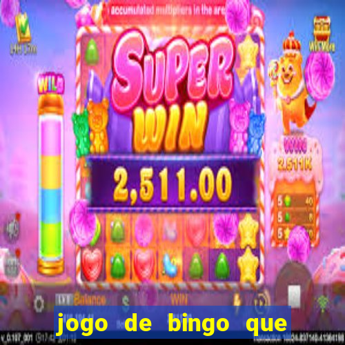 jogo de bingo que ganha dinheiro de verdade