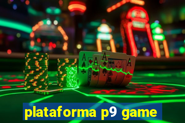 plataforma p9 game