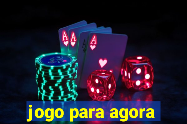 jogo para agora