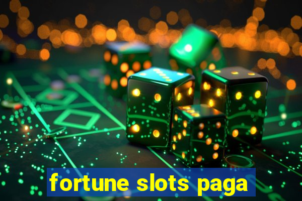 fortune slots paga