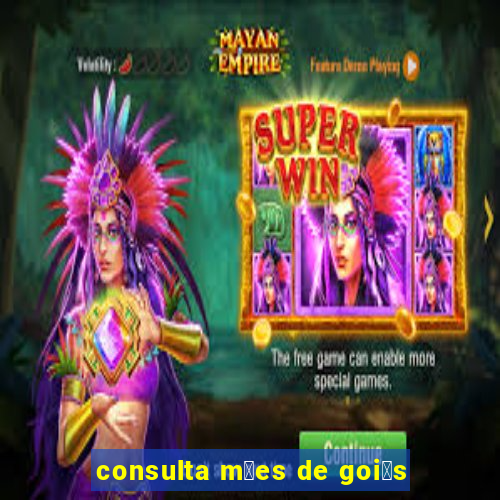 consulta m茫es de goi谩s