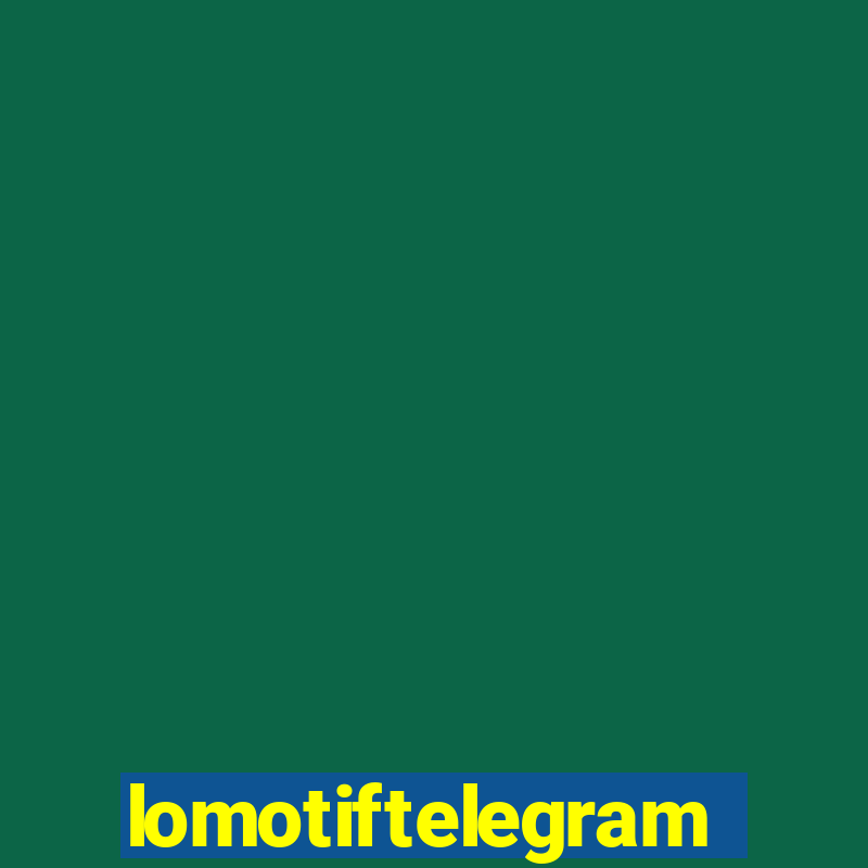 lomotiftelegram