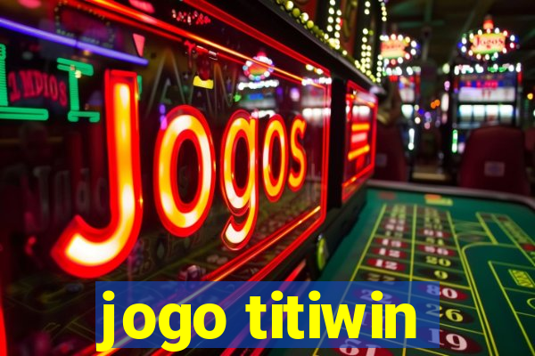 jogo titiwin