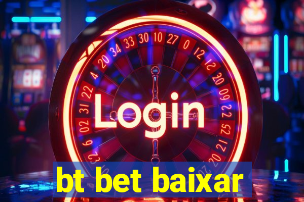 bt bet baixar