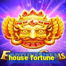 house fortune