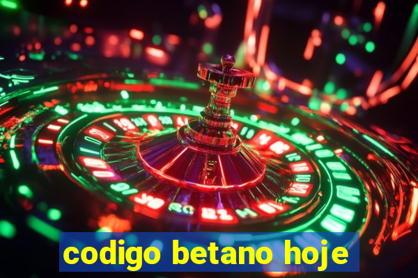 codigo betano hoje