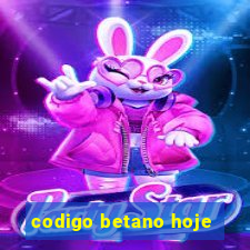 codigo betano hoje