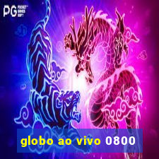 globo ao vivo 0800