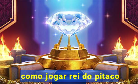 como jogar rei do pitaco