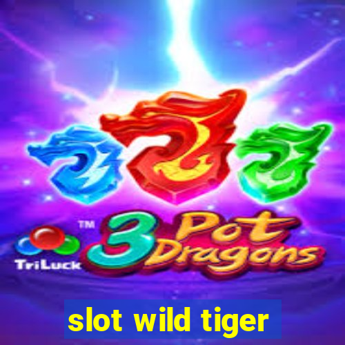 slot wild tiger