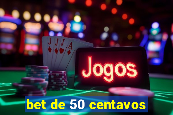 bet de 50 centavos