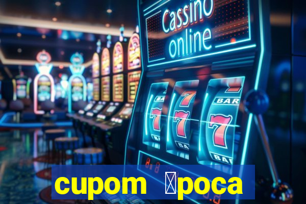 cupom 茅poca primeira compra