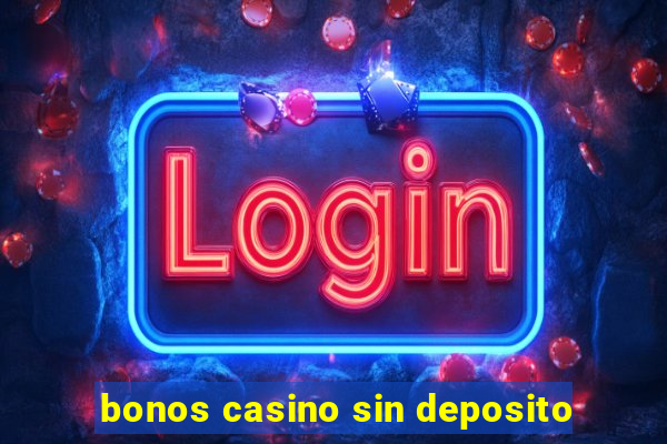 bonos casino sin deposito