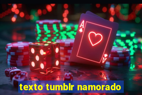 texto tumblr namorado