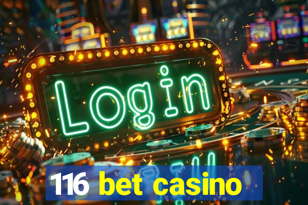 116 bet casino