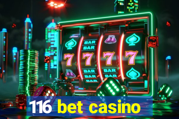 116 bet casino