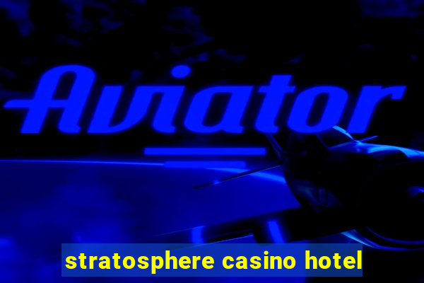 stratosphere casino hotel