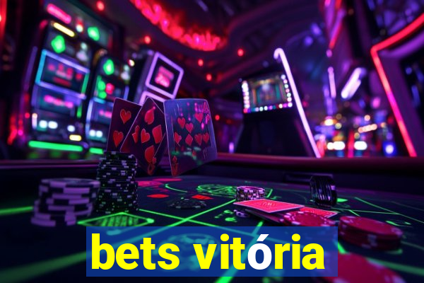 bets vitória